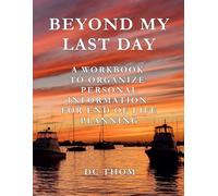 Beyond My Last Day: Leaving the Gift of Clarity for Your Surviving Family Members