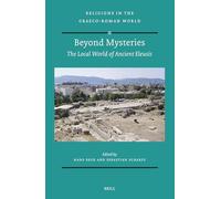 Beyond Mysteries: the Local World of Ancient Eleusis: 199 (Religions in the Graeco-Roman World, 199)