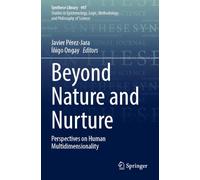 Beyond Nature and Nurture: Perspectives on Human Multidimensionality: 497 (Synthese Library)