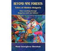 Beyond Nine Forests: Tales of Hidden Bulgaria