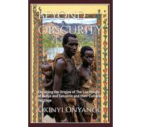 Beyond Obscurity: Exploring the Origins of The Luo People of Kenya and Tanzania and their Cultural Heritage