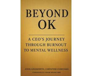 Beyond OK: A CEO’s Journey Through Burnout To Mental Wellness