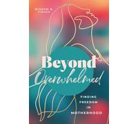 Beyond Overwhelmed: Finding Freedom In Motherhood