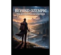 Beyond Ozempic: The Retatrutide Revolution: A personalized guide to lasting weight loss, renewed confidence, and a life fully lived