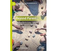 Beyond Parents: The Social World of Early Childhood and its Developmental Significance (Palgrave Studies on the Anthropology of Childhood and Youth)