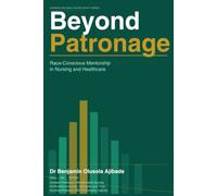 BEYOND PATRONAGE: Race-Conscious Mentorship in Nursing and Healthcare