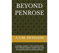 BEYOND PENROSE: CHRONAL RIGIDITY, THE VIOLATION OF THE STRONG ENERGY CONDITION, AND THE ERADICATION OF SINGULARITIES (The Alpha Physics Series)