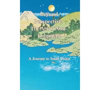 Beyond Perspective: The Art of Non-Judgment: A Journey to Inner Peace (Ava Lys - The Art of Inner Healing of Pure Light Series)