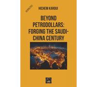 Beyond Petrodollars: Forging The Saudi-China Century (Geopolitics)