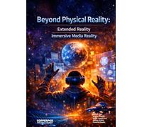 Beyond Physical Reality: Exploring Immersive Media Standards and Extended Reality (XR) (Engineering and Technology)