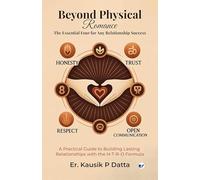 Beyond Physical Romance - The Essential Four For Any Relationship Success: "A Practical Guide to Building Lasting Relationships with the H-T-R-O Formula"