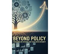 Beyond Policy: Designing HR Systems That Scale with Integrity
