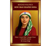 BEYOND POLITICS - HOW IRAN SHAPED INDIA: Dance, Music, Faith, and Food Across Two Civilizations (The Kargil War)