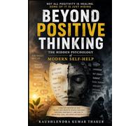 Beyond Positive Thinking: The Hidden Psychology of Modern Self-Help