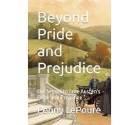 Beyond Pride and Prejudice: the Sequel to Jane Austen's Pride and Prejudice