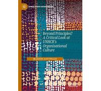 Beyond Principles?: A Critical Look at UNHCR's Organisational Culture (Human Rights Interventions)