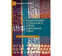 Beyond Principles?: A Critical Look at UNHCR's Organisational Culture (Human Rights Interventions)