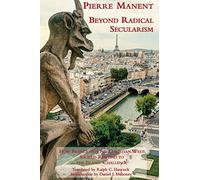Beyond Radical Secularism - How France and the Christian West Should Respond to the Islamic Challenge