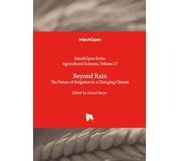 Beyond Rain - The Future of Irrigation in a Changing Climate (Agricultural Sciences)