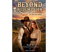 Beyond Redemption: Joy and Suffering in the Old West: 3 (Beyond Redemption Series)