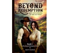 Beyond Redemption: Love and Longing in the Old West (Beyond Redemption Series)
