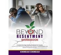 Beyond Resentment Workbook: A Guided Marriage Healing Workbook for Couples to Overcome Resentment, Rebuild Trust, Improve Communication, and Restore Emotional Intimacy