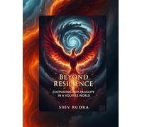 Beyond Resilience: Cultivating Anti-Fragility in a Volatile World