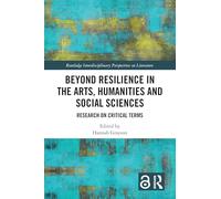 Beyond Resilience in the Arts, Humanities and Social Sciences: Research on Critical Terms (Routledge Interdisciplinary Perspectives on Literature)