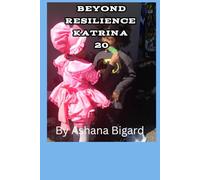 Beyond Resilience: Katrina 20: The Battle for New Orleans’ Unbreakable Soul: Defending Black Culture, Children, and Community in the “New” New Orleans