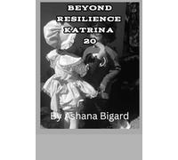 Beyond Resilience: Katrina 20: The Battle for New Orleans’ Unbreakable Soul: Defending Black Culture, Children, and Community in the “New” New Orleans
