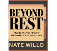 Beyond Rest: How Busy Lives Recover Strength, Focus, and Balance