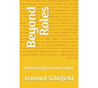 Beyond Roles: Rewriting the Human Ledger