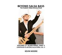 Beyond Salsa Bass: The Cuban Timba Revolution: Volume 6