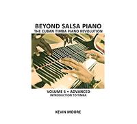 Beyond Salsa Piano: The Cuban Timba Piano Revolution: Volume 5- Introducing Timba: 8