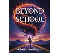 Beyond School: Unlocking the Hidden Mind to Discover Your Inner Genius (DECODED MIND)