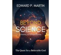 Beyond Science: The Quest for a Believable God (The Catholic Journey: Spiritual Growth in Today’s World)