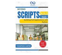 Beyond Scripts: Building Full Applications with Python
