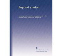 Beyond shelter: building communities of opportunity : the United States report for Habitat II