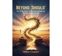 Beyond 'Should': The 30-Day Guide to Transforming Spiritual Duty into Genuine Desire (Best Christian Gifts....Devotions, Easter and Christmas Present for 2025-2026)