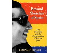 Beyond Sketches of Spain: Tete Montoliu and the Construction of Iberian Jazz