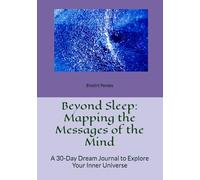 Beyond Sleep: Mapping the Messages of the Mind: A 90-Day Dream Journal to Explore Your Inner Universe