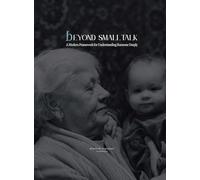 Beyond Small Talk: A Modern Framework for Understanding Someone Deeply