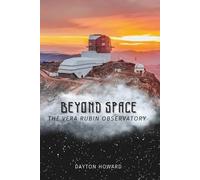 Beyond Space: The Vera Rubin Observatory