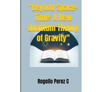 "Beyond Space-Time: A New Quantum Theory of Gravity": Physics and astronomy: how gravity arises from the quantum cold of the cosmos