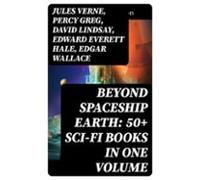 Beyond Spaceship Earth: 50+ Sci-fi Books In One Volume (ebook)