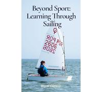 Beyond Sport: Learning Through Sailing: Dinghy Sailing as a School of Decision and Responsibility