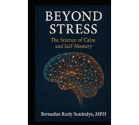 Beyond Stress: The Science of Calm and Self-Mastery”