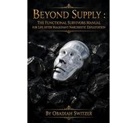 BEYOND SUPPLY: The functional survivors manual for Life After Malignant Narcissistic Exploitation (Zero Point Applied - Countering Narcissism)