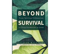 Beyond Survival: From Spiritual Exhaustion to Deep Formation in Jesus