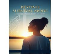 Beyond Survival Mode: A 30-Day Prayer Journal for Single Mothers